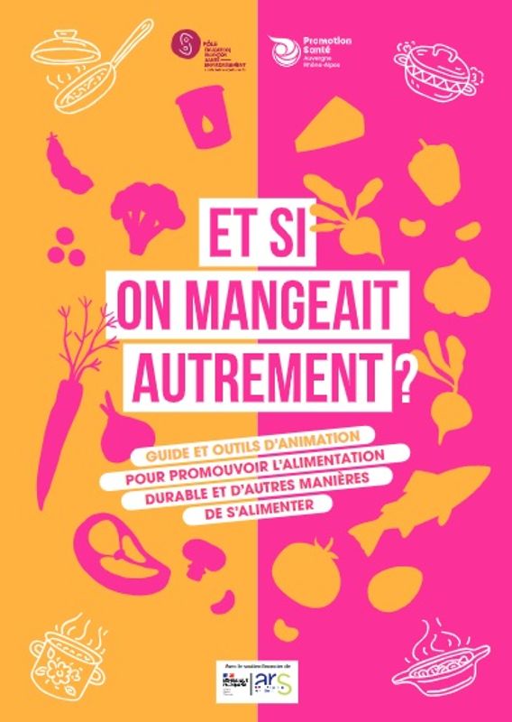 Et si on mangeait autrement ? Guide et outils d'animation pour promouvoir l'alimentation durable et d'autres manières de s'alimenter
